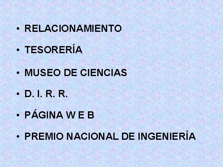  • RELACIONAMIENTO • TESORERÍA • MUSEO DE CIENCIAS • D. I. R. R.