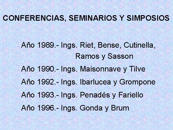 CONFERENCIAS, SEMINARIOS Y SIMPOSIOS Año 1989. - Ings. Riet, Bense, Cutinella, Ramos y Sasson