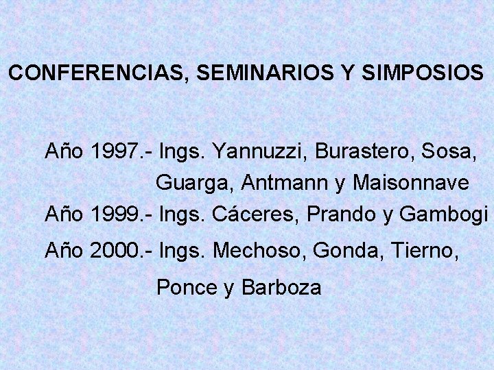 CONFERENCIAS, SEMINARIOS Y SIMPOSIOS Año 1997. - Ings. Yannuzzi, Burastero, Sosa, Guarga, Antmann y