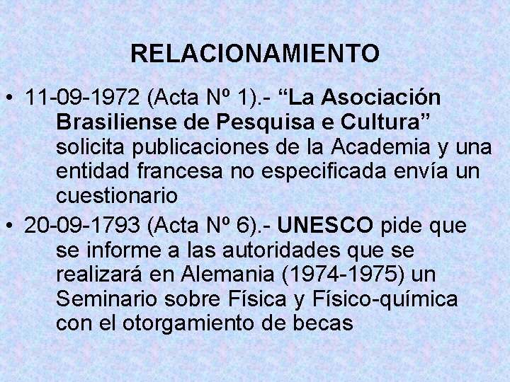 RELACIONAMIENTO • 11 -09 -1972 (Acta Nº 1). - “La Asociación Brasiliense de Pesquisa