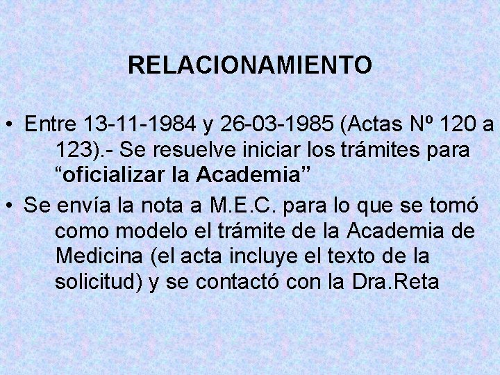 RELACIONAMIENTO • Entre 13 -11 -1984 y 26 -03 -1985 (Actas Nº 120 a