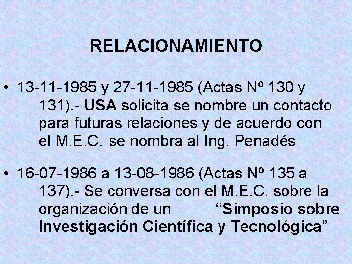 RELACIONAMIENTO • 13 -11 -1985 y 27 -11 -1985 (Actas Nº 130 y 131).