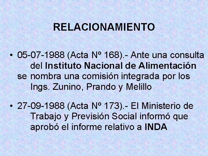 RELACIONAMIENTO • 05 -07 -1988 (Acta Nº 168). - Ante una consulta del Instituto