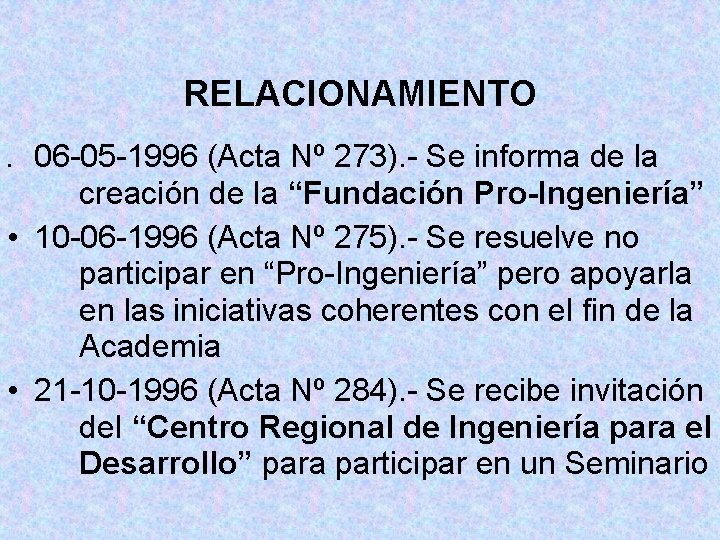 RELACIONAMIENTO 06 -05 -1996 (Acta Nº 273). - Se informa de la creación de