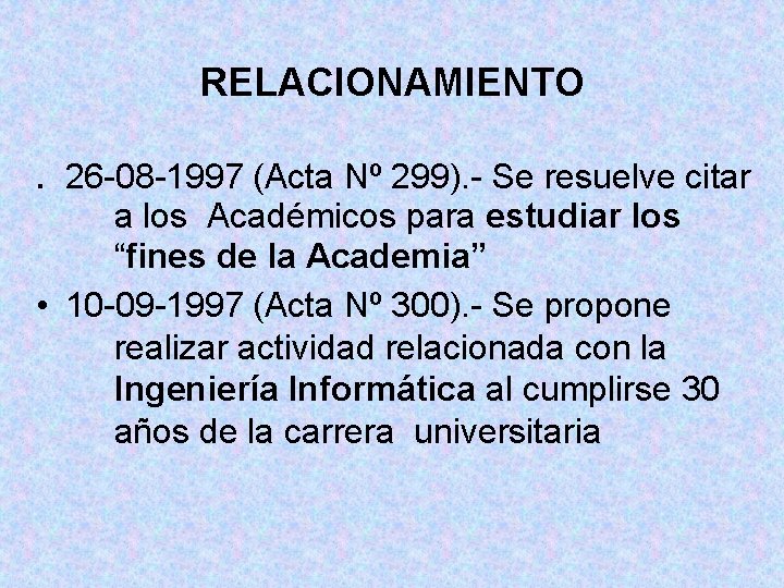 RELACIONAMIENTO. 26 -08 -1997 (Acta Nº 299). - Se resuelve citar a los Académicos