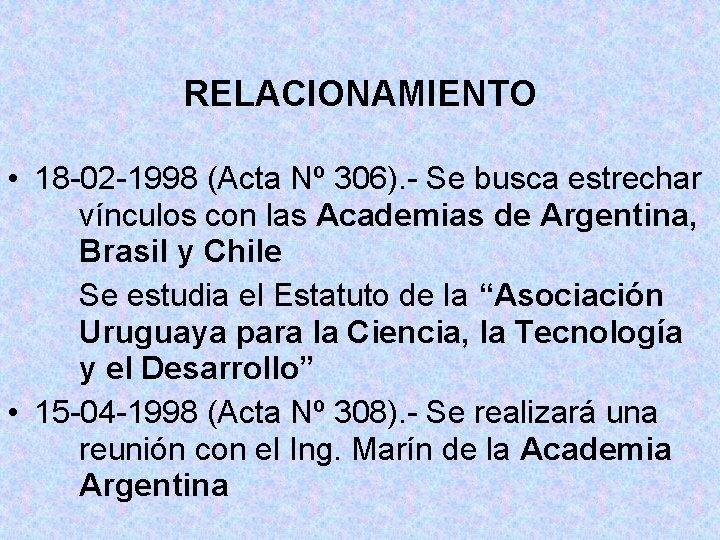 RELACIONAMIENTO • 18 -02 -1998 (Acta Nº 306). - Se busca estrechar vínculos con