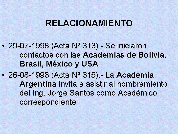 RELACIONAMIENTO • 29 -07 -1998 (Acta Nº 313). - Se iniciaron contactos con las