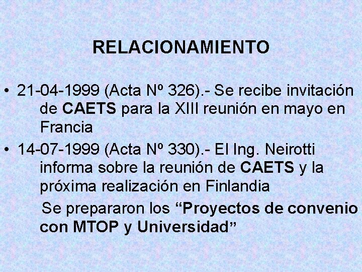 RELACIONAMIENTO • 21 -04 -1999 (Acta Nº 326). - Se recibe invitación de CAETS