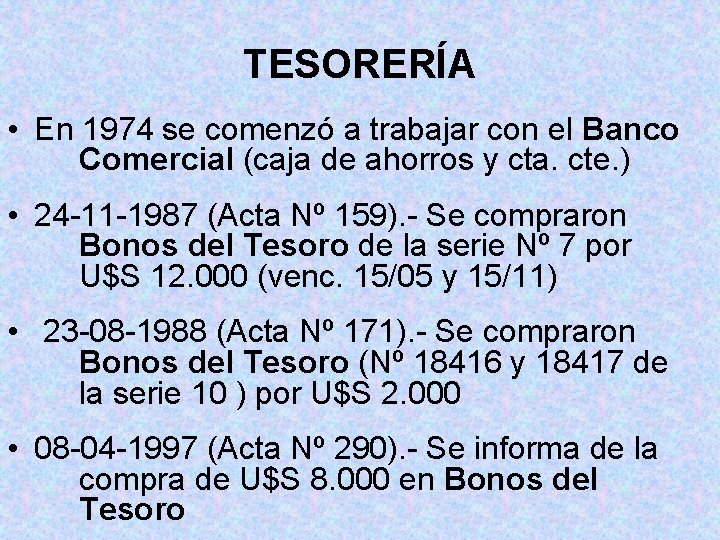 TESORERÍA • En 1974 se comenzó a trabajar con el Banco Comercial (caja de