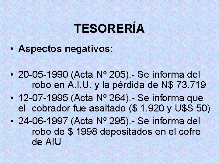 TESORERÍA • Aspectos negativos: • 20 -05 -1990 (Acta Nº 205). - Se informa