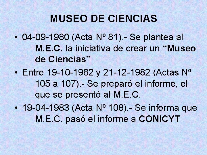 MUSEO DE CIENCIAS • 04 -09 -1980 (Acta Nº 81). - Se plantea al