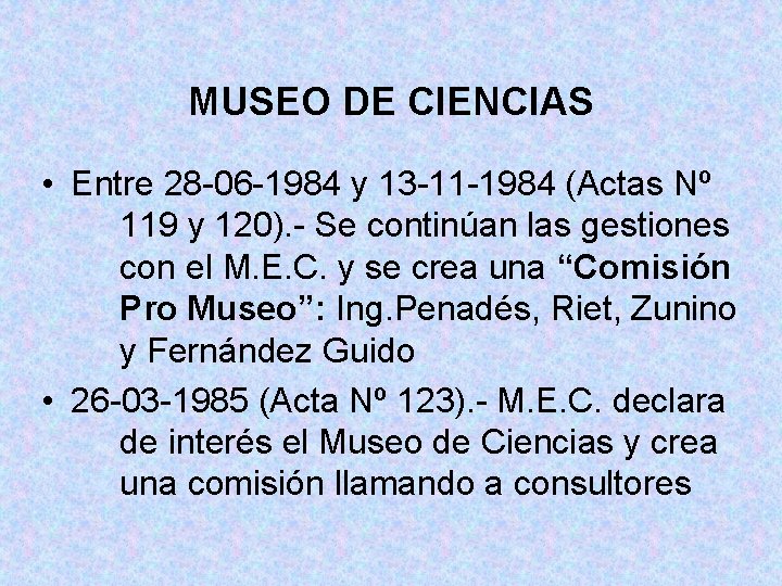 MUSEO DE CIENCIAS • Entre 28 -06 -1984 y 13 -11 -1984 (Actas Nº