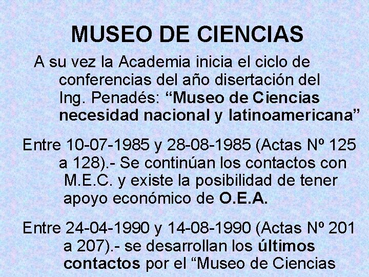 MUSEO DE CIENCIAS A su vez la Academia inicia el ciclo de conferencias del