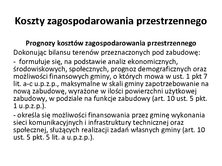 Koszty zagospodarowania przestrzennego Prognozy kosztów zagospodarowania przestrzennego Dokonując bilansu terenów przeznaczonych pod zabudowę: -