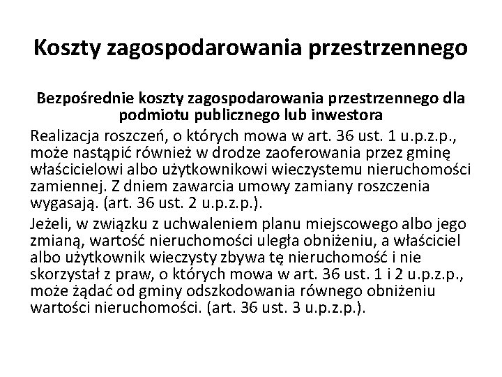 Koszty zagospodarowania przestrzennego Bezpośrednie koszty zagospodarowania przestrzennego dla podmiotu publicznego lub inwestora Realizacja roszczeń,