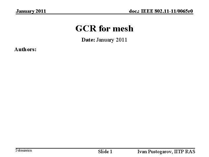 January 2011 doc. : IEEE 802. 11 -11/0065 r 0 GCR for mesh Date: