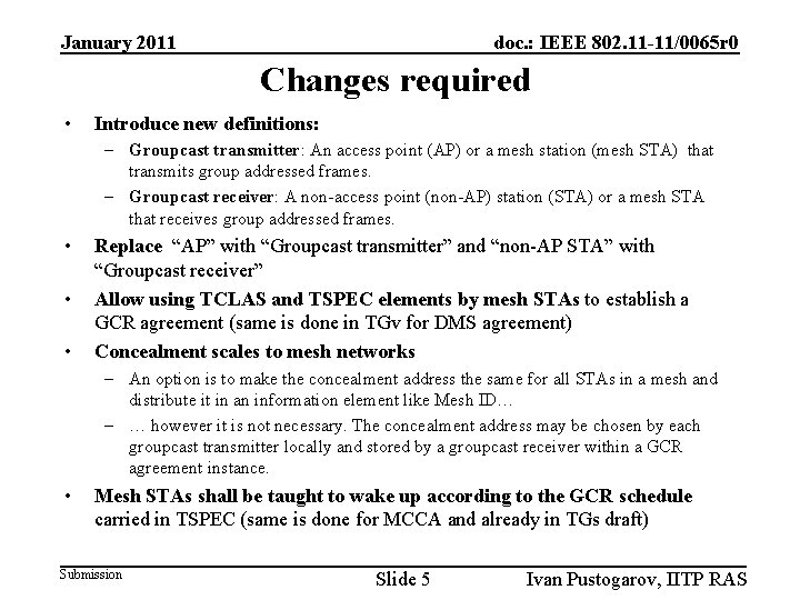 January 2011 doc. : IEEE 802. 11 -11/0065 r 0 Changes required • Introduce
