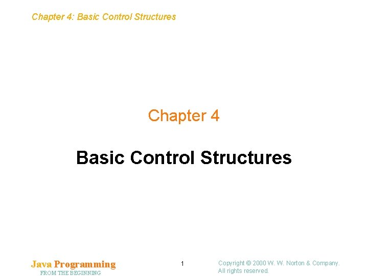 Chapter 4: Basic Control Structures Chapter 4 Basic Control Structures Java Programming FROM THE