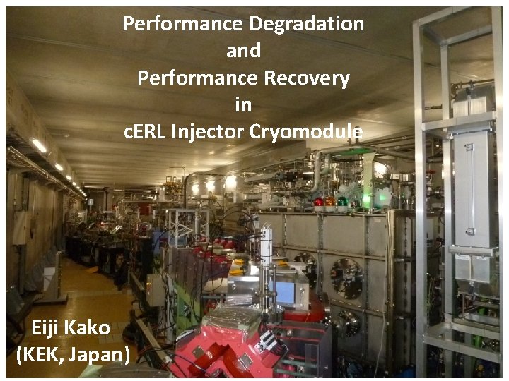 Performance Degradation and Performance Recovery in c. ERL Injector Cryomodule Eiji Kako (KEK, Japan)