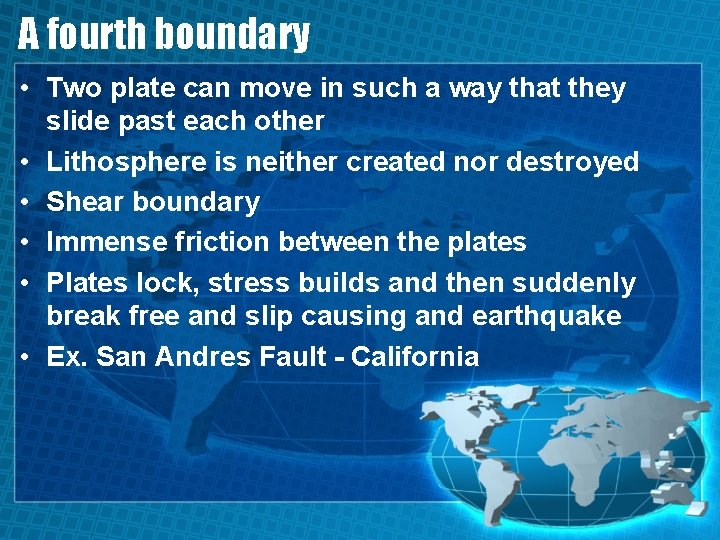 A fourth boundary • Two plate can move in such a way that they