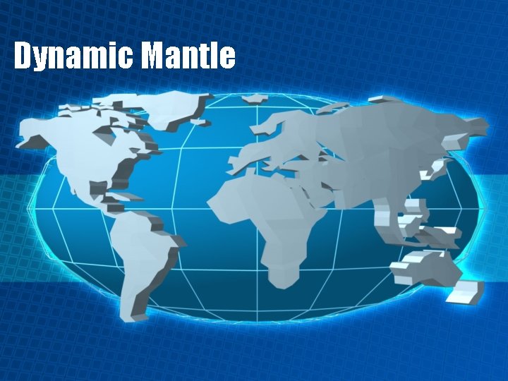 Dynamic Mantle 