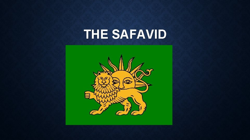 THE SAFAVID 