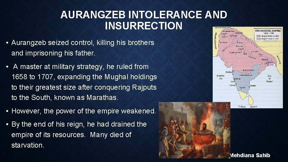 AURANGZEB INTOLERANCE AND INSURRECTION • Aurangzeb seized control, killing his brothers and imprisoning his