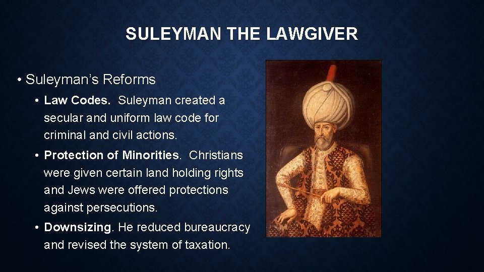 SULEYMAN THE LAWGIVER • Suleyman’s Reforms • Law Codes. Suleyman created a secular and