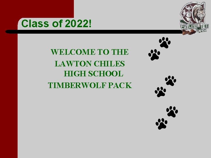 Class of 2022! WELCOME TO THE LAWTON CHILES HIGH SCHOOL TIMBERWOLF PACK 