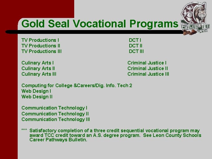 Gold Seal Vocational Programs TV Productions III DCT III Culinary Arts III Criminal Justice