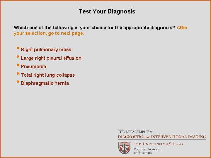 Test Your Diagnosis Which one of the following is your choice for the appropriate