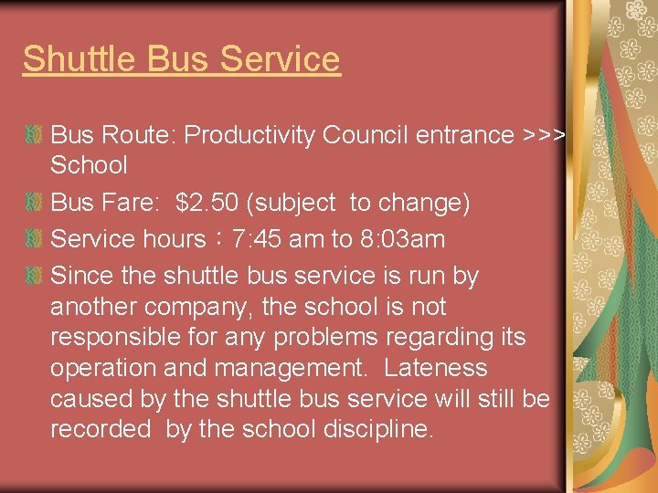 Shuttle Bus Service Bus Route: Productivity Council entrance >>> School Bus Fare: $2. 50