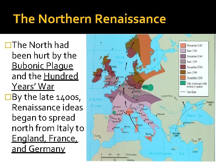 The Northern Renaissance �The North had been hurt by the Bubonic Plague and the