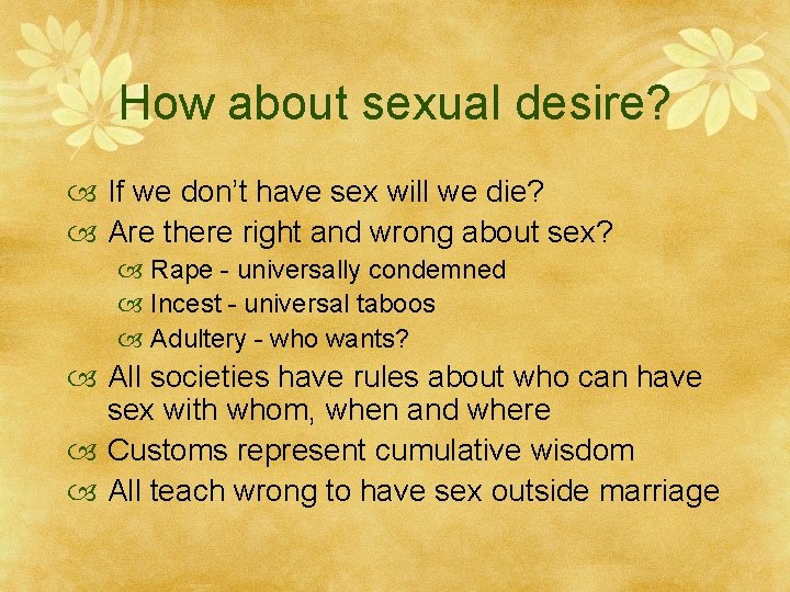 How about sexual desire? If we don’t have sex will we die? Are there