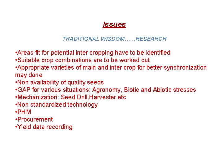 Issues TRADITIONAL WISDOM……RESEARCH • Areas fit for potential inter cropping have to be identified