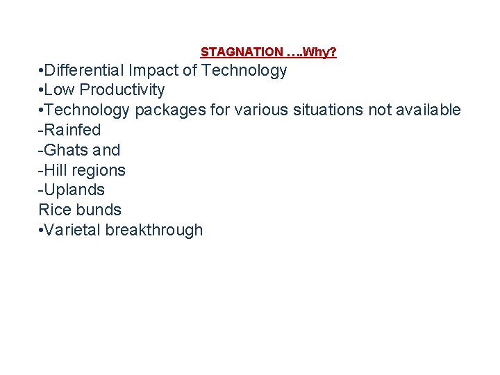 STAGNATION …. Why? • Differential Impact of Technology • Low Productivity • Technology packages