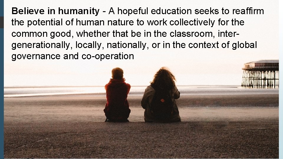 Believe in humanity - A hopeful education seeks to reaffirm the potential of human