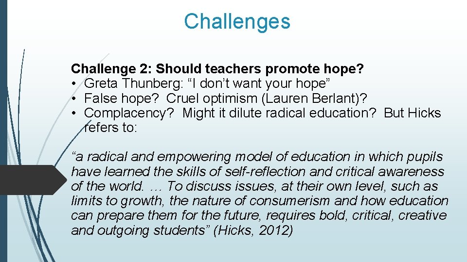 Challenges Challenge 2: Should teachers promote hope? • Greta Thunberg: “I don’t want your