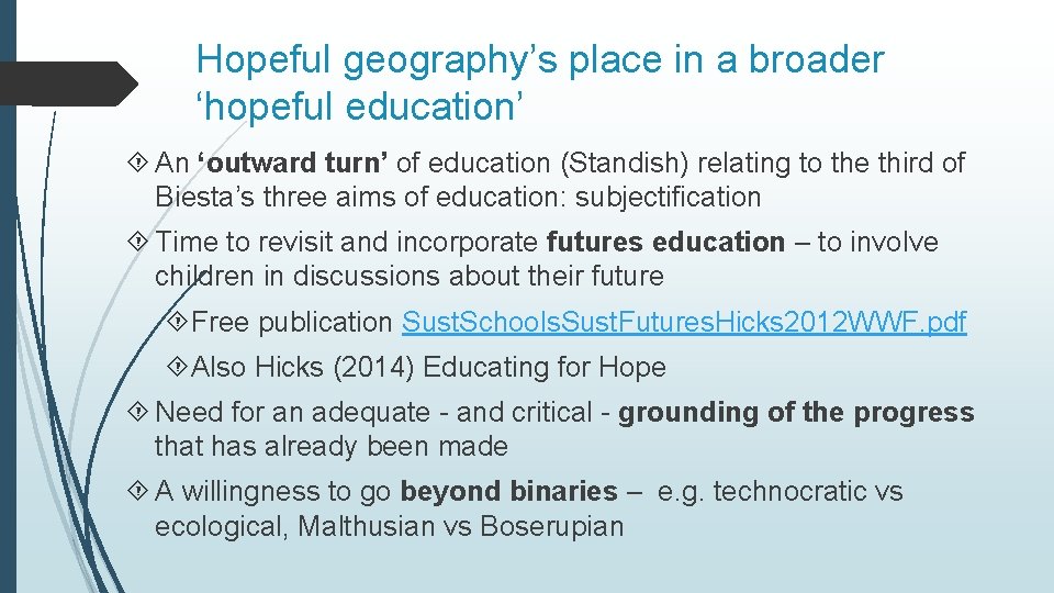 Hopeful geography’s place in a broader ‘hopeful education’ An ‘outward turn’ of education (Standish)