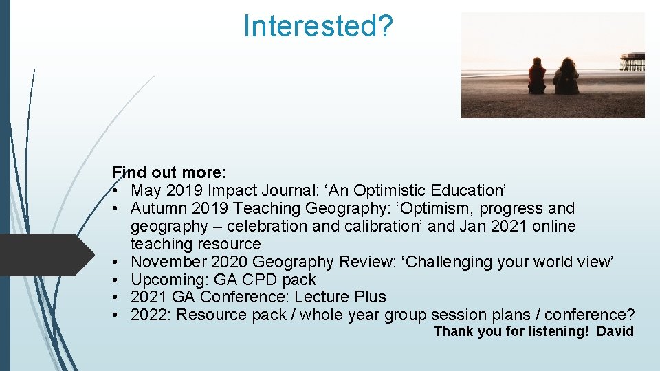 Interested? Find out more: • May 2019 Impact Journal: ‘An Optimistic Education’ • Autumn