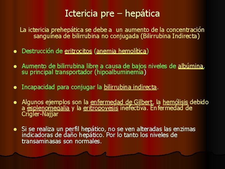 Ictericia pre – hepática La ictericia prehepática se debe a un aumento de la Ictericia pre – hepática La ictericia prehepática se debe a un aumento de la