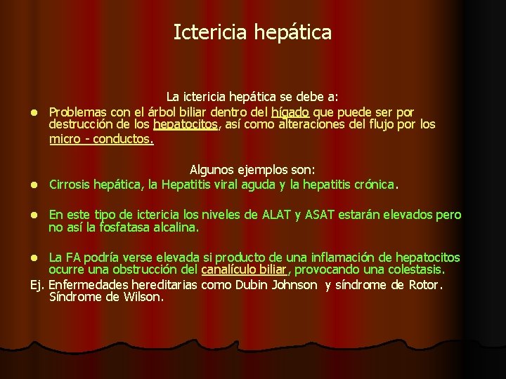 Ictericia hepática La ictericia hepática se debe a: l Problemas con el árbol biliar Ictericia hepática La ictericia hepática se debe a: l Problemas con el árbol biliar