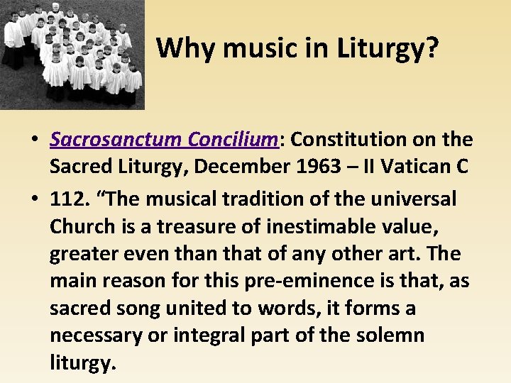 Why music in Liturgy? • Sacrosanctum Concilium: Constitution on the Sacred Liturgy, December 1963