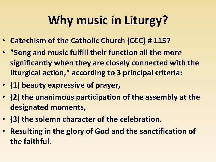 Why music in Liturgy? • Catechism of the Catholic Church (CCC) # 1157 •