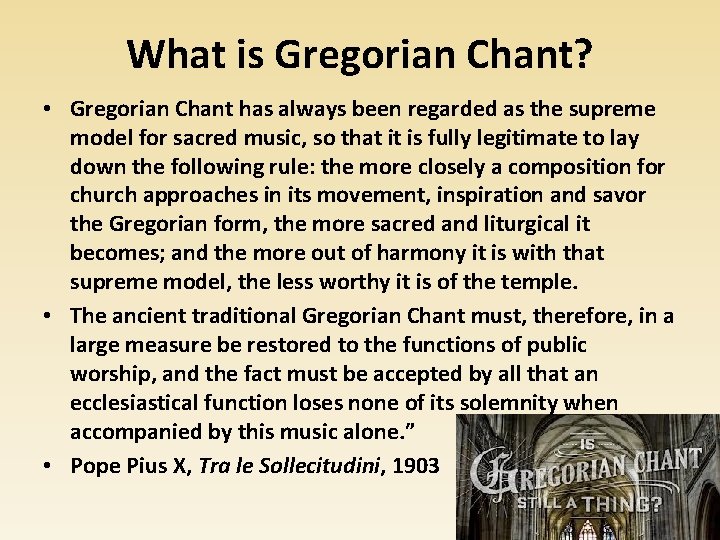 What is Gregorian Chant? • Gregorian Chant has always been regarded as the supreme
