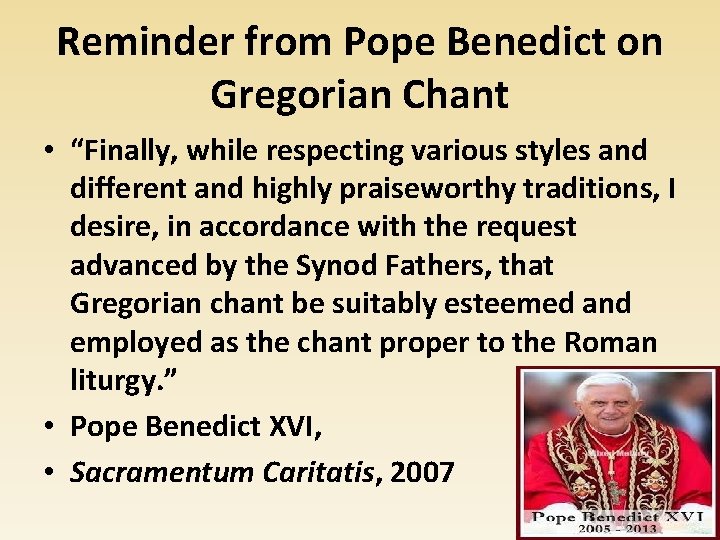 Reminder from Pope Benedict on Gregorian Chant • “Finally, while respecting various styles and