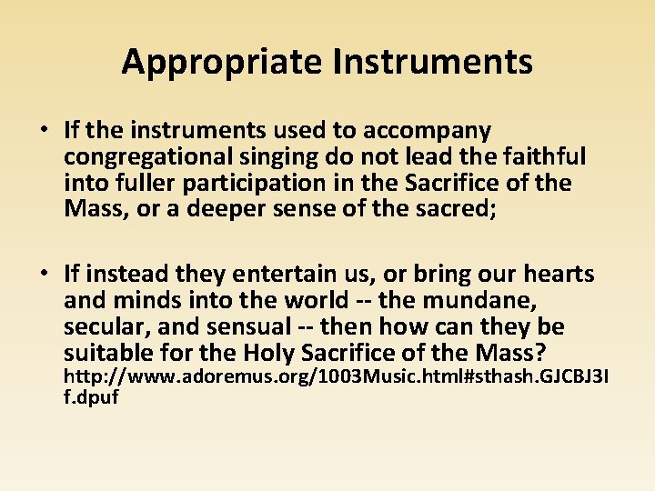 Appropriate Instruments • If the instruments used to accompany congregational singing do not lead