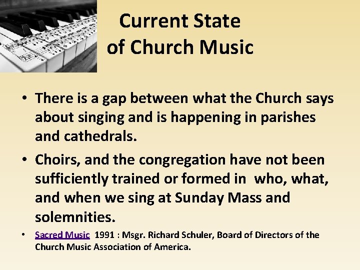 Current State of Church Music • There is a gap between what the Church