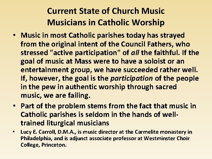 Current State of Church Musicians in Catholic Worship • Music in most Catholic parishes