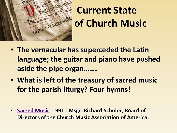 Current State of Church Music • The vernacular has superceded the Latin language; the